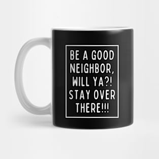 Don't get too close! Mug